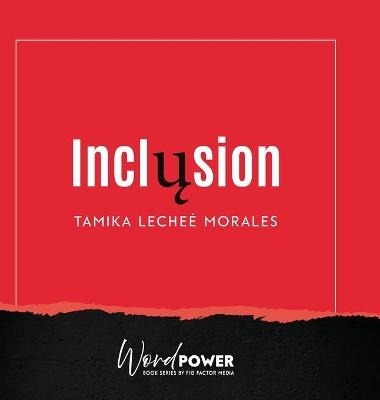 Inclusion - Tamika Lecheé Morales