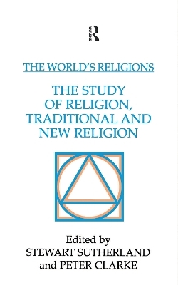 The World's Religions: The Study of Religion, Traditional and New Religion - 