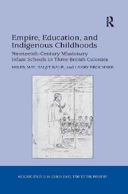 Empire, Education, and Indigenous Childhoods - Helen May, Baljit Kaur