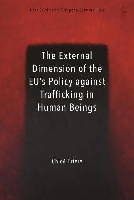 The External Dimension of the EU’s Policy against Trafficking in Human Beings - Chloé Brière