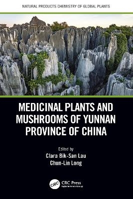 Medicinal Plants and Mushrooms of Yunnan Province of China - 