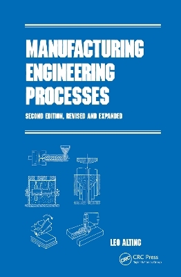 Manufacturing Engineering Processes, Second Edition, -  Alting