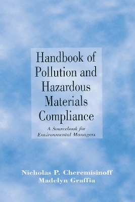 Handbook of Pollution and Hazardous Materials Compliance - Nicholas P. Cheremisinoff, Madelyn Graffia