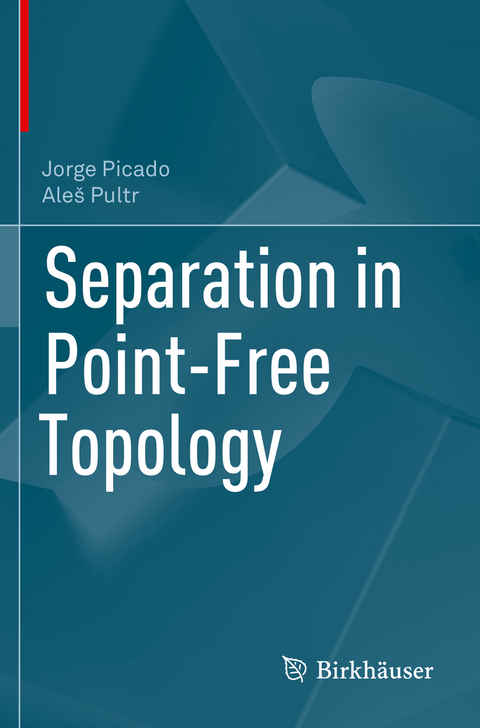 Separation in Point-Free Topology - Jorge Picado, Aleš Pultr