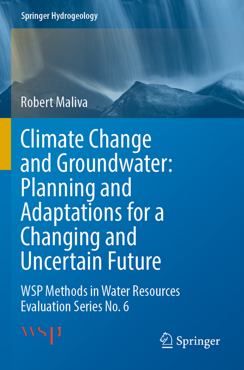 Climate Change and Groundwater: Planning and Adaptations for a Changing and Uncertain Future - Robert Maliva