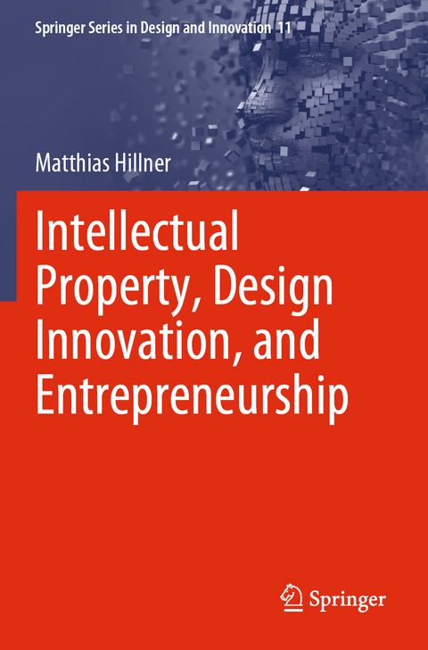 Intellectual Property, Design Innovation, and Entrepreneurship - Matthias Hillner