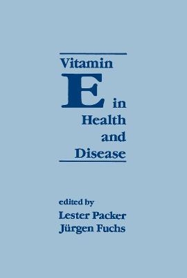 Vitamin E in Health and Disease - Lester Packer