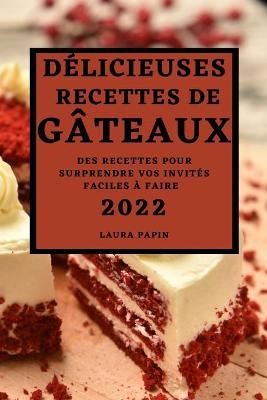 Délicieuses Recettes de Gâteaux 2022 - Laura Papin