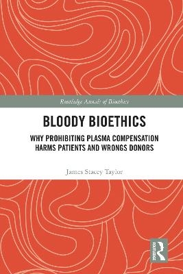 Bloody Bioethics - James Stacey Taylor