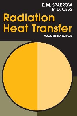 Radiation Heat Transfer, Augmented Edition - E. M. Sparrow