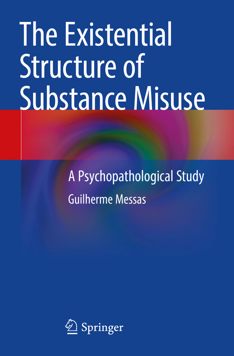 The Existential Structure of Substance Misuse - Guilherme Messas