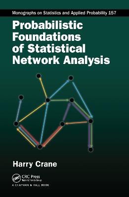 Probabilistic Foundations of Statistical Network Analysis - Harry Crane