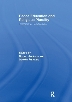 Peace Education and Religious Plurality - Robert Jackson; Satoko Fujiwara