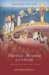 The Spiritual Meaning of the Liturgy - Goffredo Boselli