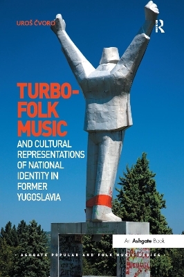 Turbo-folk Music and Cultural Representations of National Identity in Former Yugoslavia - Uroš Čvoro