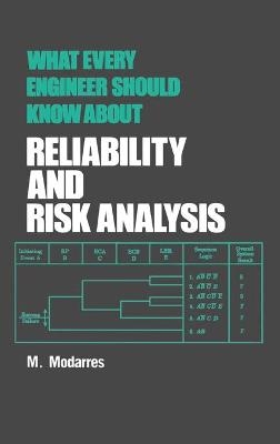 What Every Engineer Should Know about Reliability and Risk Analysis - Mohammad Modarres