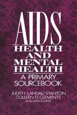 AIDS, Health, And Mental Health - Judith Landau-Stanton, Colleen D. Clements