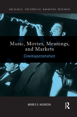 Music, Movies, Meanings, and Markets - Morris Holbrook