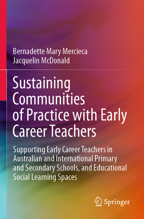 Sustaining Communities of Practice with Early Career Teachers - Bernadette Mary Mercieca, Jacquelin McDonald
