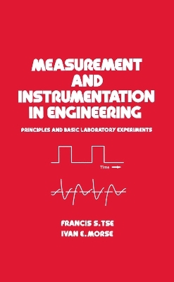 Measurement and Instrumentation in Engineering - Francis S. Tse, Ivan E. Morse