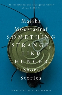 Something Strange, Like Hunger - Malika Moustadraf