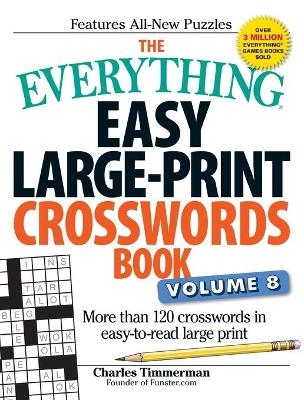 The Everything Easy Large-Print Crosswords Book, Volume 8 - Charles Timmerman