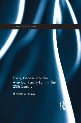 Class, Gender, and the American Family Farm in the 20th Century - Elizabeth Ramey