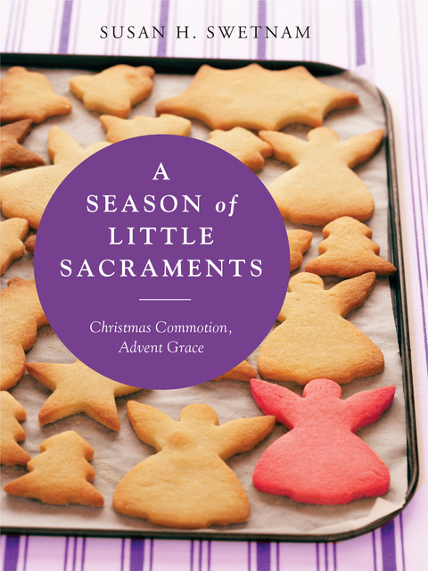 A Season of Little Sacraments - Susan H. Swetnam