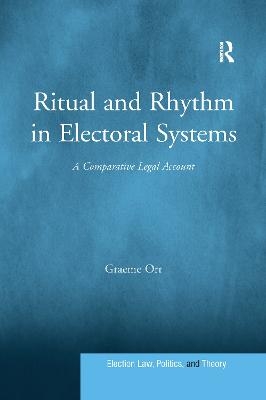 Ritual and Rhythm in Electoral Systems - Graeme Orr