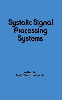 Systolic Signal Processing Systems - E. Swartzlander