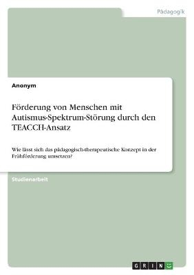 FÃ¶rderung von Menschen mit Autismus-Spektrum-StÃ¶rung durch den TEACCH-Ansatz -  Anonym