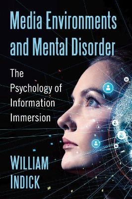 Media Environments and Mental Disorder - William Indick