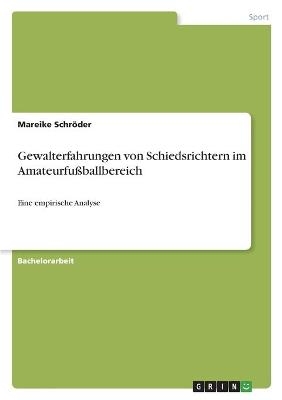 Gewalterfahrungen von Schiedsrichtern im AmateurfuÃballbereich - Mareike SchrÃ¶der