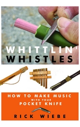 Whittlin' Whistles - Rick Wiebe