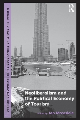 Neoliberalism and the Political Economy of Tourism - Jan Mosedale