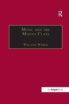 Music and the Middle Class - William Weber