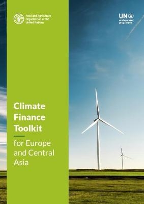 Climate finance toolkit for Europe and Central Asia - G. Celikyilmaz,  Food and Agriculture Organization, C. Arguello