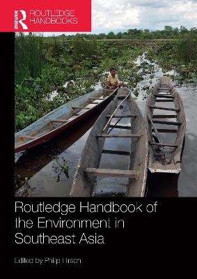 Routledge Handbook of the Environment in Southeast Asia - 