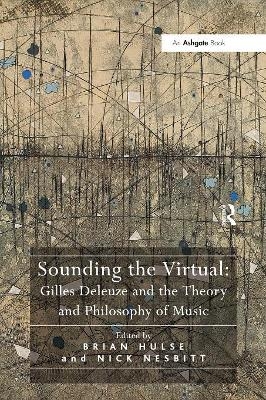 Sounding the Virtual: Gilles Deleuze and the Theory and Philosophy of Music - Nick Nesbitt