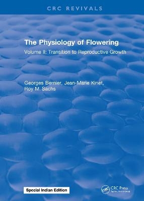 The Physiology of Flowering - Georges Bernier, Jean-Marie Kinet, Roy M. Sachs