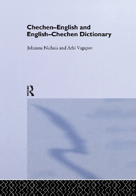 Chechen-English and English-Chechen Dictionary - Johanna Nichols, Ronald L. Sprouse, Arbi Vagapov
