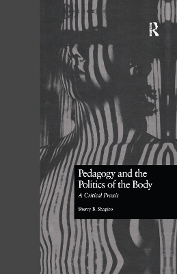 Pedagogy and the Politics of the Body - Sherry Shapiro
