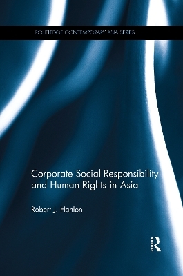 Corporate Social Responsibility and Human Rights in Asia - Robert J. Hanlon