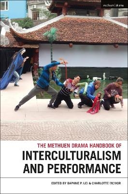 The Methuen Drama Handbook of Interculturalism and Performance - 