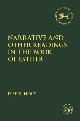 Narrative and Other Readings in the Book of Esther - Else K. Holt