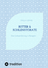 Butter & Kohlenhydrate - Stella Ludwig