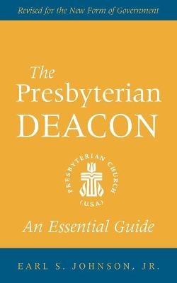 The Presbyterian Deacon, Updated Edition - Earl S Johnson