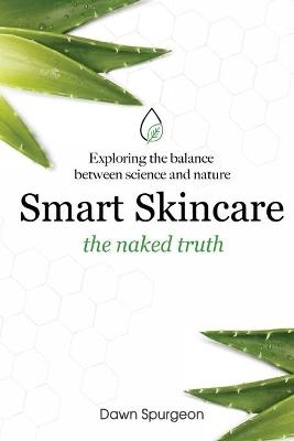 Smart Skincare - the naked truth - Dawn Spurgeon