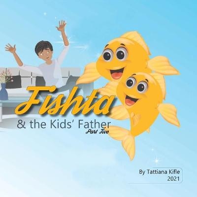 Fishta & the Kids' Father - Tattiana Kifile