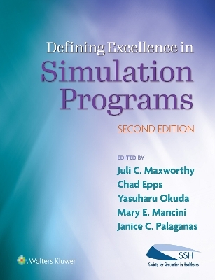 Defining Excellence in Simulation Programs - Juli C. Maxworthy, Chad A. Epps, Yasuharu Okuda, Mary Elizabeth (Beth) Mancini, Janice C. Palaganas